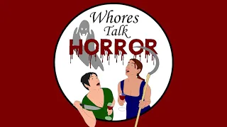 Whores Talk Horror Episode 51 - Discussion About Horror Director/Writer Mike Flanagan: Part 1