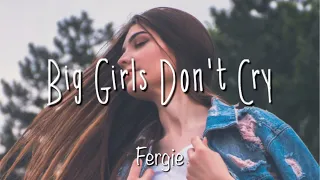 Big Girls Don't Cry - Fergie (LYRIC VIDEO)