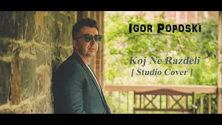 Koj Ne Razdeli ( Studio Cover ) Od Igor Poposki