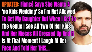 UPDATED: Fiancé Says She Wants A 'no Kids Wedding' So I'm Not Allowed To Get My Daughter But When...