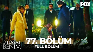 O Hayat Benim 77. Bölüm