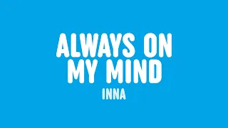 INNA - Always On My Mind (Lyrics)