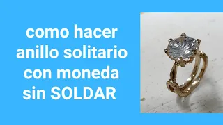 como hacer ánillo solitario sin soldar con una moneda,how to make unwelded solitaire ring with coin