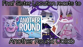 ||Fnaf Sister Location reacts||Pt.2/?||Another Round Collab||My AU||GNe||Fnaf||