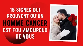 15 Signes qui prouvent qu’un homme Cancer est fou amoureux de vous