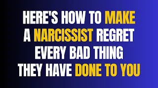 Here's How To Make A Narcissist Regret Every Bad Thing They Have Done To You |NPD|Narcissism