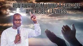 Runaway from Fake Life and reject Laziness ~ Apostle Joshua Selman