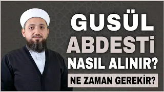 Gusül Abdesti Nasıl Alınır? Gusül Abdesti ne Zaman Gerekir?