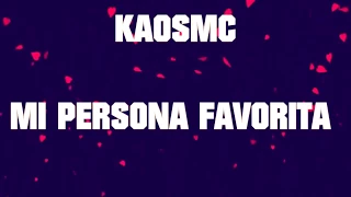 MI PERSONA FAVORITA  KAOSMC (Video Lyrics)