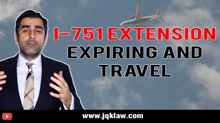 I-751 Extension Expiring and Travel