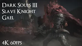Dark Souls 3 - Slave Knight Gael Boss Fight - Solo - 4K 60FPS