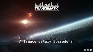 A Trance Galaxy - Episode 2 (by DJ Trancematic)
