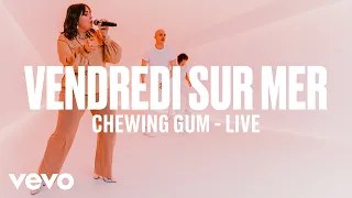 Vendredi sur Mer - Chewing-Gum (Live) | Vevo DSCVR