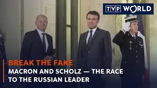 Macron and Scholz — the race to the Russian leader | Break the Fake | TVP World