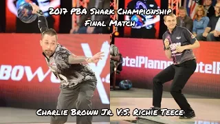 2017 PBA Shark Championship Final Match - Charlie Brown Jr. V.S. Richie Teece