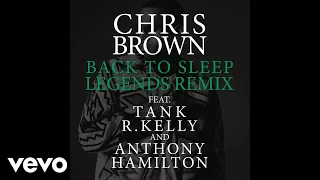 Chris Brown - Back To Sleep (Legends Remix) [Audio] ft. Tank, R.Kelly, Anthony Hamilton