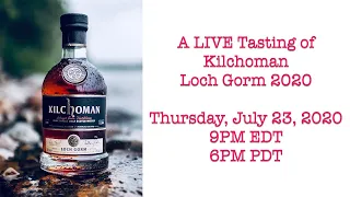 A LIVE Tasting of Kilchoman Loch Gorm 2020