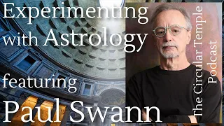 Conversation with Paul Swann: Experimenting with Astrology - Episode 3 - TCT Podcast