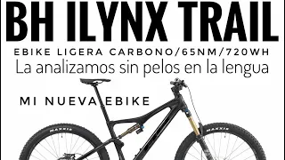 Mi BH ILYNX TRAIL La MEJOR EBIKE LIGERA TRAIL, TE LA DESCRIBO SIN PELOS EN LA LENGUA (eMTB, EBIKES)