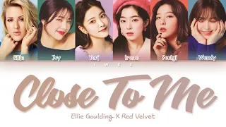 Ellie Goulding, Red Velvet (레드벨벳) - Close To Me (Han|Rom|Eng) Color Coded Lyrics/한국어 가사