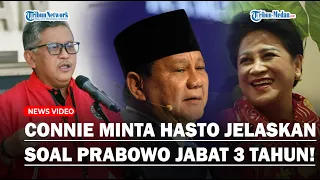 Seret Hasto PDIP, Pernyataan Connie Kini Berubah Sebut Prabowo Ngaku Jabat Presiden Hanya 3 Tahun!