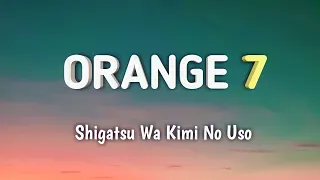 Shigatsu Wa Kimi No Uso - ORANGE 7 (LIRIK+TERJEMAHAN)