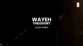 THÉODORT - WAYEH (PAROLES/LYRICS)