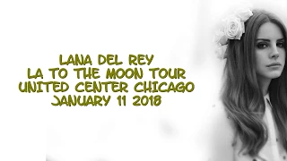 Lana Del Rey -  Chicago - United Center -  Full Concert - 01/11/2018