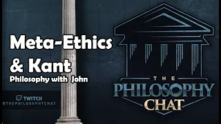 Meta-Ethics & Kant with John & Marty