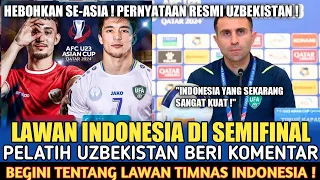 🔴 AKUI INDONESIA❗BEGINI KOMENTAR ANEH PELATIH UZBEKISTAN TENTANG BERTEMU INDONESIA DI SEMIFINAL !