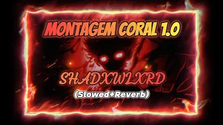 MONTAGEM CORAL 1.0 - SHADXWLXRD (Slowed+Reverb)