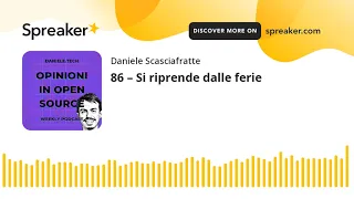 86 – Si riprende dalle ferie