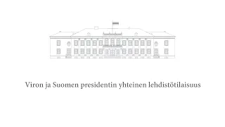 Suora lähetys: Viron ja Suomen presidentin yhteinen lehdistötilaisuus (tulkkaus suomeksi)