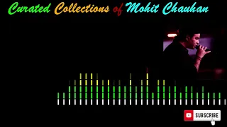 Best Songs of Mohit Chauhan !!!!Check Description for Playlist!!! Most played songs of Mohit Chauhan