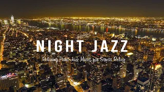 Night Jazz - Tender Soft Piano Jazz Music - Smooth Jazz BGM for Sleep, Relax, Stress Relief