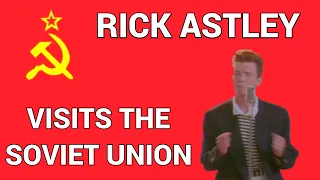 Rick Astley Visits The Soviet Union