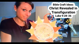 Bible Craft Ideas: Christ Revealed in Transfiguration Luke 9:28-36