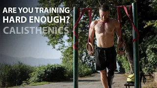 Calisthenics: Are You Training Hard Enough?