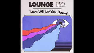 lounge FM - Love Will Let You Down (2018) Full Album