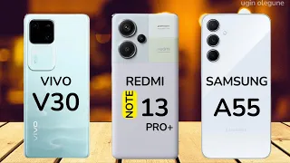 Vivo V30 vs Redmi Note 13 Pro Plus vs Samsung Galaxy A55