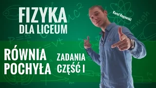 Fizyka - Równia pochyła (część I)