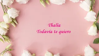 Thalía - Todavía te quiero