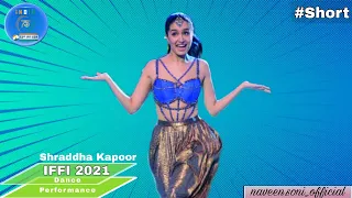 Shraddha Kapoor IFFI Dance Performance | Edited Video | Iffi2021 | Goa | #short #naveensoni_official