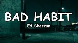 BAD HABIT - Ed Sheeran (Lyrics)