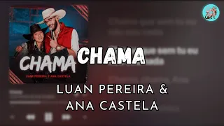 CHAMA - LUAN PEREIRA & ANA CASTELA #letra