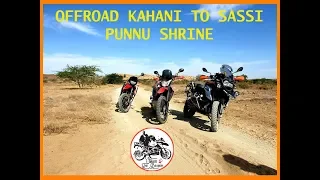 Offroad Kahani to Sassi Punnu Shrine , Balochistan !