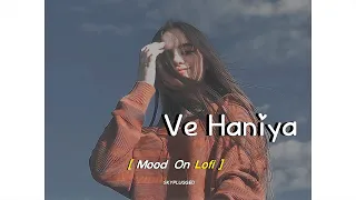 ve haniya lofi【 mood on lofi 】