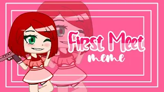 °• First Meet Meme •° || Gacha Club