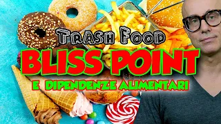 Bliss Point, Cibo Spazzatura e Dipendenze Alimentari