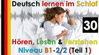 Deutsch lernen im Schlaf & Hören  Lesen und Verstehen Niveau B1 - 2 /2 Teil 1 (30)